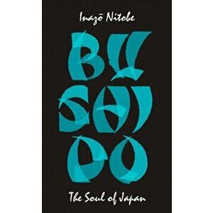 Bushido: The Soul of Japan, Paperback imagine