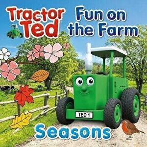 Tractor Ted. Fun on the Farm - Seasons, Paperback - Alexandra Heard imagine