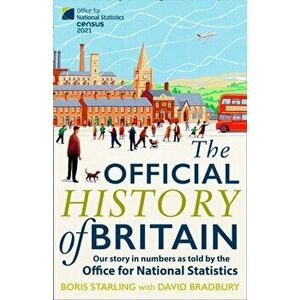 Official History of Britain. Our Story in Numbers as Told by the Office for National Statistics, Hardback - Boris Starling imagine