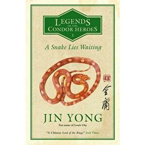 Snake Lies Waiting. Legends of the Condor Heroes Vol. III, Paperback - Jin Yong imagine