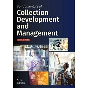 Fundamentals of Collection Development and Management, Paperback - Peggy Johnson imagine