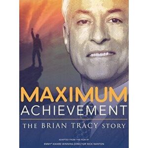 Maximum Achievement: The Brian Tracy Story, Hardcover - Nick Nanton imagine