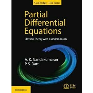 Partial Differential Equations. Classical Theory with a Modern Touch, Hardback - P. S. Datti imagine