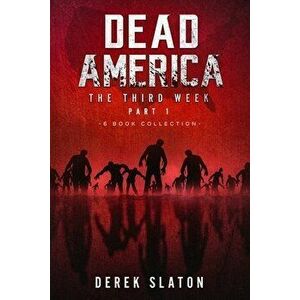 Dead America The Third Week Part One - 6 Book Collection, Paperback - Derek Slaton imagine