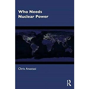 Who Needs Nuclear Power, Paperback - Chris Anastasi imagine