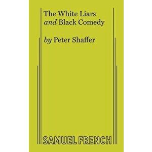 The White Liars and Black Comedy, Paperback - Peter Shaffer imagine