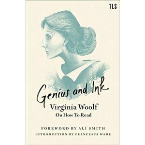 Genius and Ink. Virginia Woolf on How to Read, Paperback - Virginia Woolf imagine