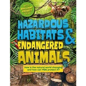 Hazardous Habitats and Endangered Animals. How is the natural world changing, and how can you protect it?, Hardback - Camilla de la Bedoyere imagine