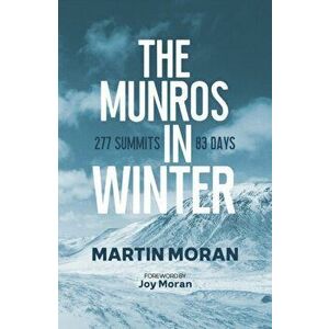 Munros in Winter. 277 Summits in 83 Days, Paperback - Martin Moran imagine
