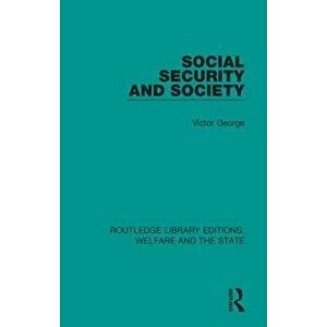 Social Security and Society, Paperback - Victor George imagine