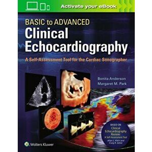 Basic to Advanced Clinical Echocardiography. A Self-Assessment Tool for the Cardiac Sonographer, Paperback - Margaret Park imagine