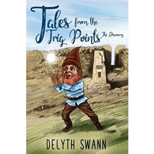 Tales from the Trig Points. -- The Discovery, Paperback - Delyth Swann imagine