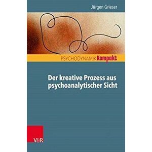 Der kreative Prozess aus psychoanalytischer Sicht, Paperback - Jurgen Grieser imagine