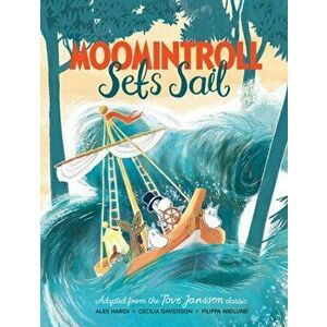 Moomintroll Sets Sail, Hardback - Cecilia Davidsson imagine