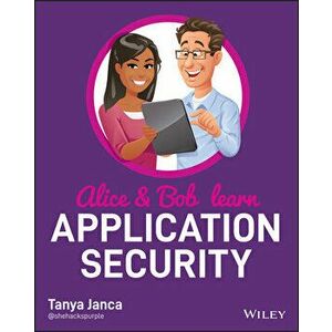 Alice and Bob Learn Application Security, Paperback - Tanya Janca imagine