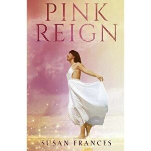 Pink Reign, Paperback - Susan Frances imagine