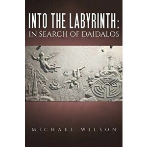 the labyrinth: in search of Daidalos, Paperback - Michael Wilson imagine