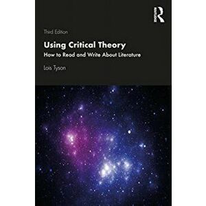 Using Critical Theory. How to Read and Write About Literature, Paperback - Lois Tyson imagine