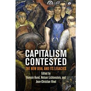 Capitalism Contested: The New Deal and Its Legacies, Hardcover - Romain Huret imagine