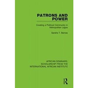 Patrons and Power. Creating a Political Community in Metropolitan Lagos, Paperback - Sandra T. Barnes imagine