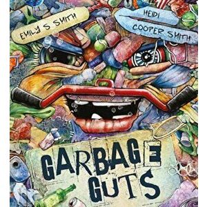 Garbage Guts, Paperback - Emily S Smith imagine