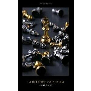 Elitism. A Progressive Defence, Hardback - Eliane Glaser imagine