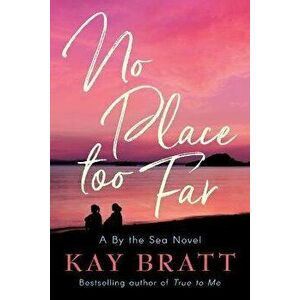 No Place Too Far, Paperback - Kay Bratt imagine