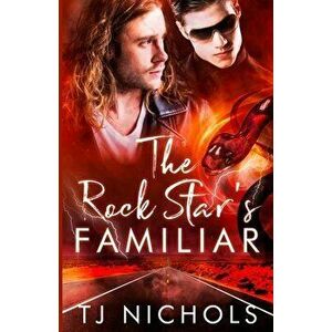 The Rock Star's Familiar, Paperback - Tj Nichols imagine