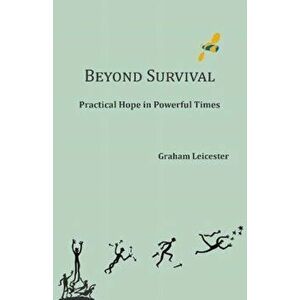 Beyond Survival. Practical Hope in Powerful Times, Paperback - Graham Leicester imagine