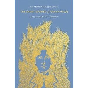 The Short Stories of Oscar Wilde: An Annotated Selection, Hardcover - Oscar Wilde imagine