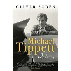Michael Tippett. The Biography, Paperback - Oliver Soden imagine