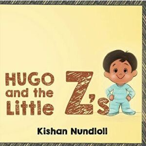 Hugo & The Little Z's, Paperback - Kishan Nundloll imagine