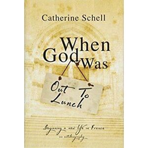 When God Was Out to Lunch, Hardback - Catherine Schell imagine