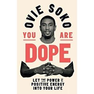You Are Dope. Let the power of positive energy into your life, Hardback - Ovie Soko imagine