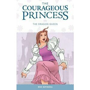 Courageous Princess Volume 3. The Dragon Queen, Paperback - Rod Espinosa imagine