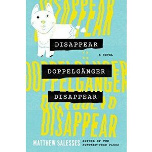 Disappear Doppelganger Disappear. A Novel, Hardback - Matthew Salesses imagine