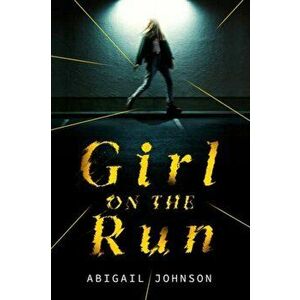 Girl on the Run, Paperback - Abigail Johnson imagine