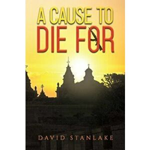 Cause to Die For, Paperback - David Stanlake imagine