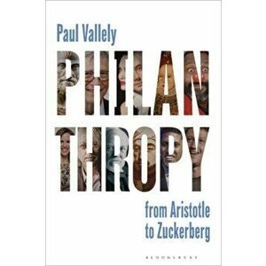 Philanthropy. From Aristotle to Zuckerberg, Hardback - Paul Vallely imagine