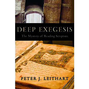 Deep Exegesis: The Mystery of Reading Scripture, Hardcover - Peter J. Leithart imagine