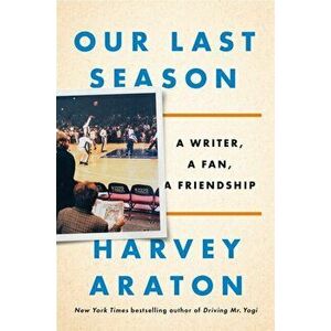 Our Last Season, Hardback - Harvey Araton imagine