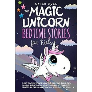 The Magic Unicorn: Bedtime Stories for Kids, Paperback - Sarah Doll imagine