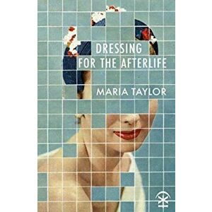 Dressing for the Afterlife, Paperback - Maria Taylor imagine