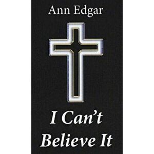 I Can't Believe It, Paperback - Ann Edgar imagine