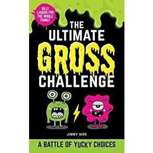 Ultimate Gross Challenge. A Battle of Yucky Choices, Paperback - Jimmy Niro imagine