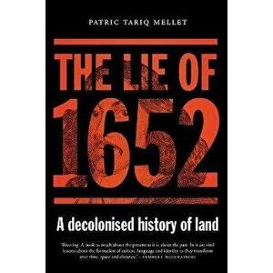 The Lie of 1652: A decolonised history of land, Paperback - Patric Tariq Mellet imagine