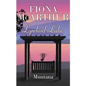 Montana - Lyrebird Lake Book 1: Book 1, Paperback - Fiona McArthur imagine