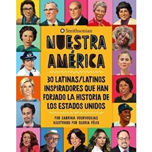 Nuestra America. 30 latinas/latinos inspiradores que han forjado la historia de Los Estados Unidos, Hardback - Sabrina Vourvoulias imagine