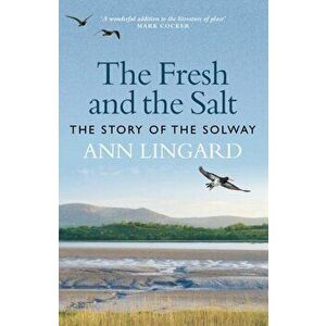 Fresh and the Salt. The Story of the Solway, Hardback - Ann Lingard imagine