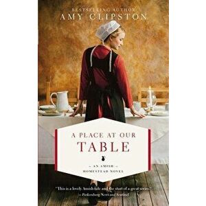 A Place at Our Table, Paperback - Amy Clipston imagine